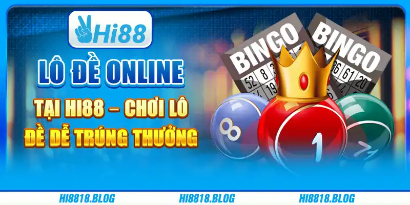 Lô Đề Online Tại Hi88 – Chơi Lô Đề Dễ Trúng Thưởng