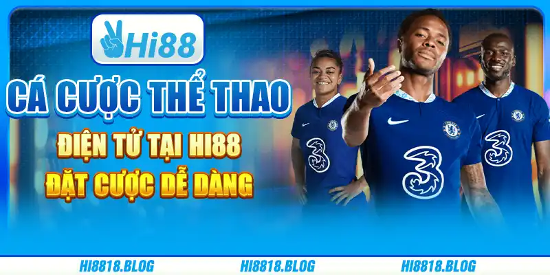 Chơi Cá Cược Thể Thao Điện Tử Tại Hi88 - Đặt Cược Dễ Dàng