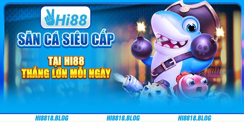 Săn Cá Siêu Cấp Tại Hi88 - Chiến Thắng Lớn Mỗi Ngày