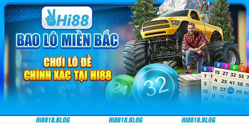 Bao Lô Miền Bắc - Chơi Lô Đề Chính Xác Trên Nền Tảng Hi88