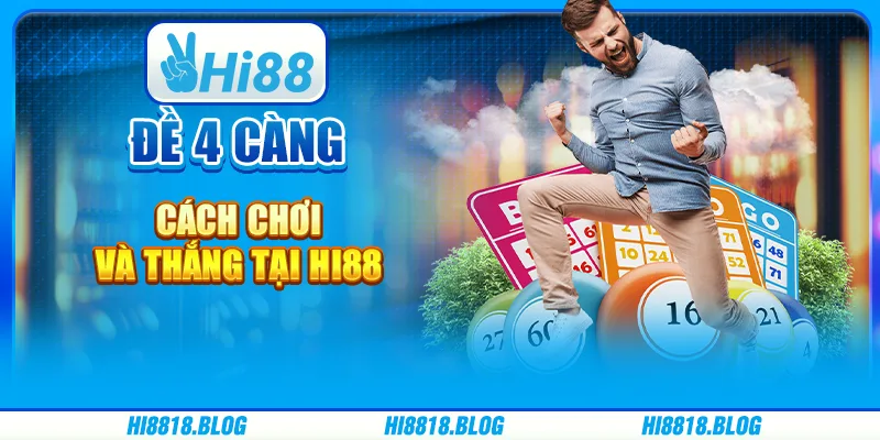 Đề 4 Càng - Cách Chơi Và Thắng Tại Nền Tảng Giải Trí Hi88