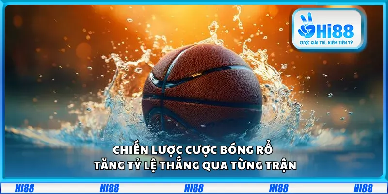 Chiến lược cược bóng rổ – Tăng tỷ lệ thắng qua từng trận